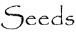 Seeds
